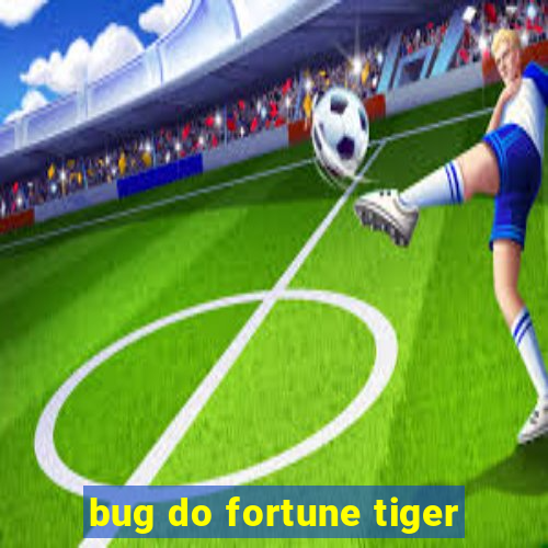 bug do fortune tiger